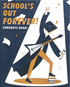 School's Out Forever