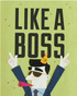 Like A Boss Man